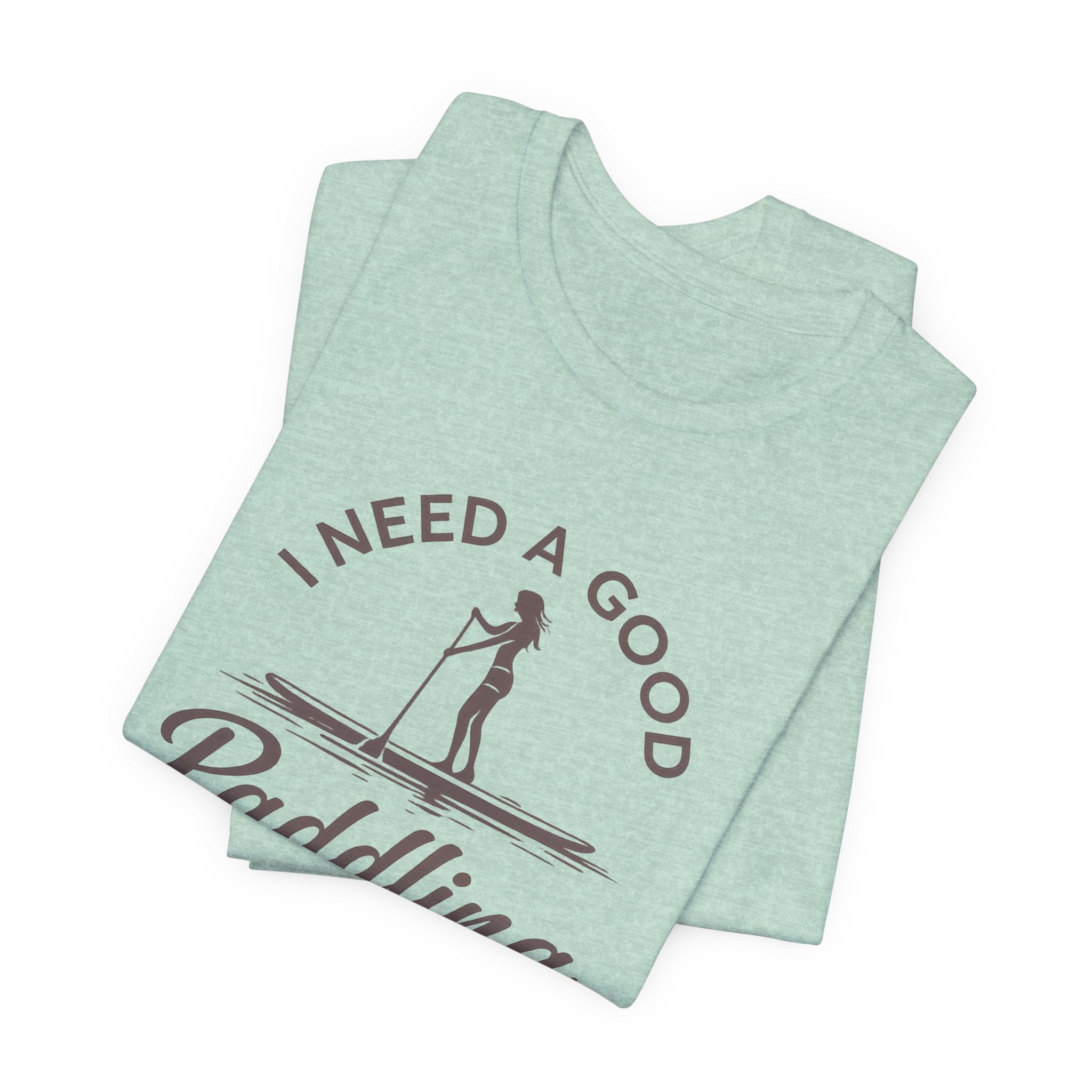 I Need a Good Paddling Tee