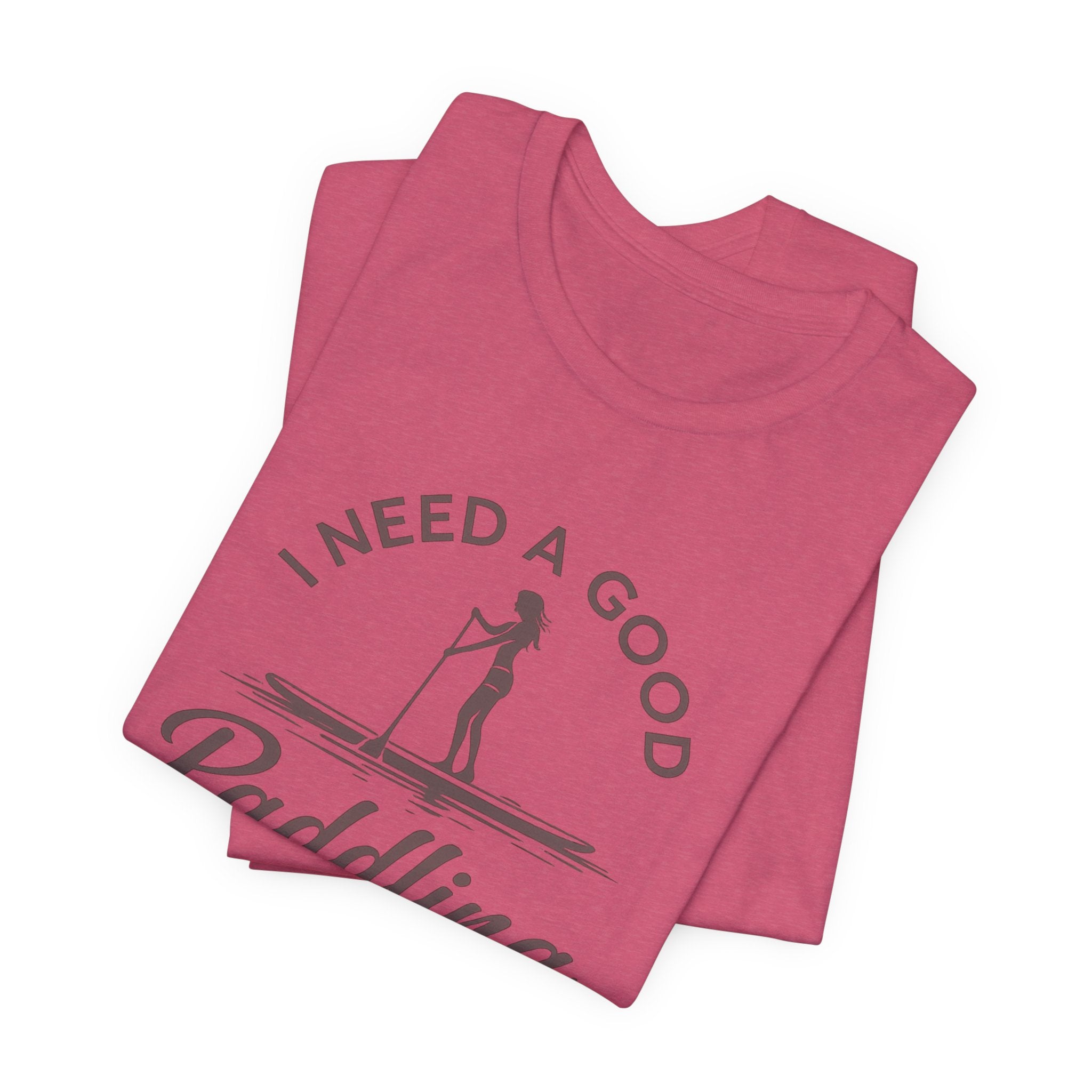 I Need a Good Paddling Tee