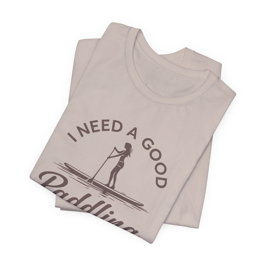 I Need a Good Paddling Tee