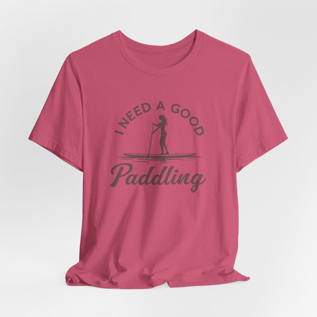 I Need a Good Paddling Tee