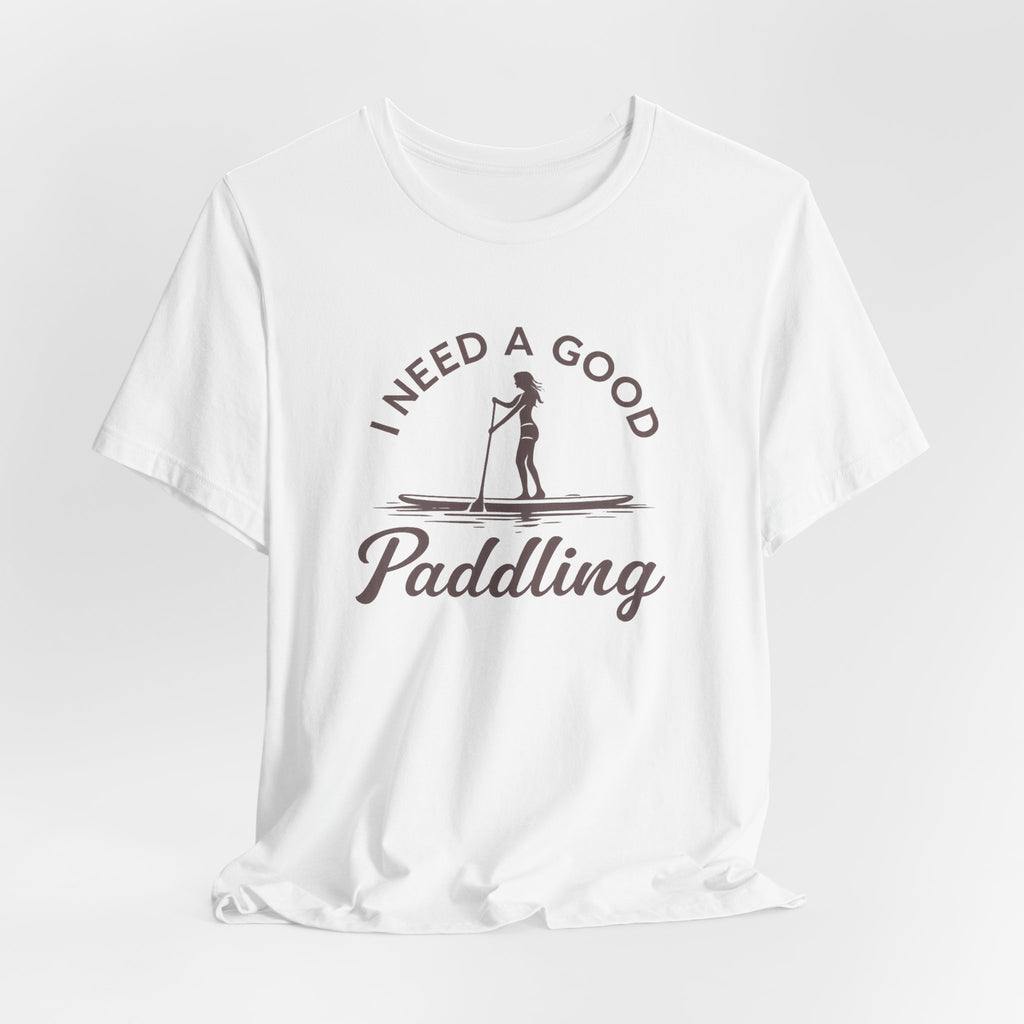 I Need a Good Paddling Tee